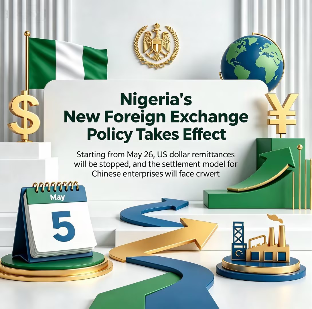 Nigeria's New Forex Policy Takes Effect: US Dollar Remittances to Stop from May 2026, Reshaping Settlement Models for Chinese Enterprises
